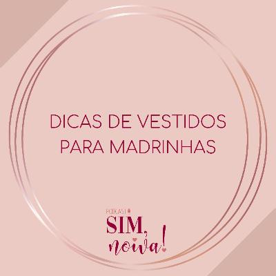Sim Noiva 17 - Dicas de vestidos para madrinhas Sim Noiva 17 - Dicas de vestidos para madrinhas