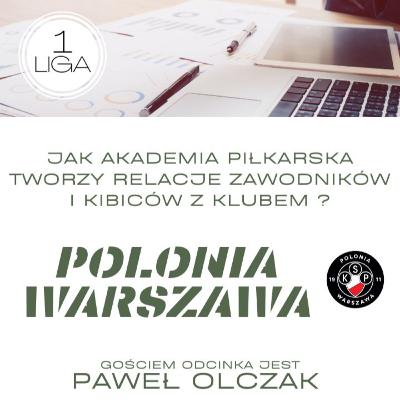 Paweł Olczak - Jak akademia tworzy relacje zawodników i kibiców z klubem / Piłkarski Spec #21