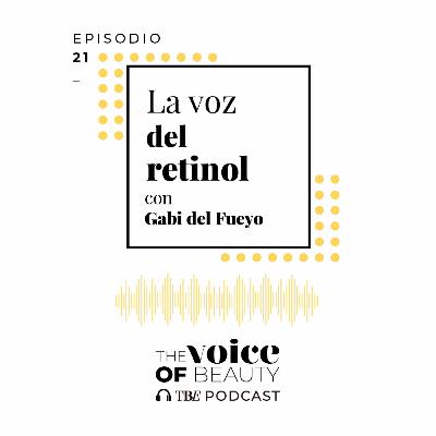 E21 - La voz del retinol con Gabi del Fueyo E21 - La voz del retinol con Gabi del Fueyo