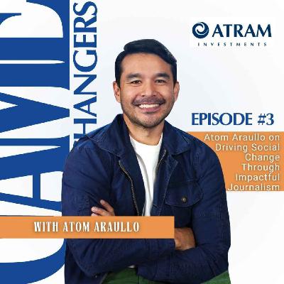 Ep. 3: Atom Araullo on Driving Social Change Through Impactful Journalism Ep. 3: Atom Araullo on Driving Social Change Through Impactful Journalism