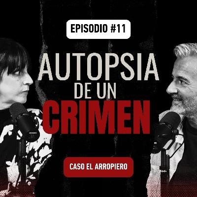 Episodio #11 Caso el Arropiero