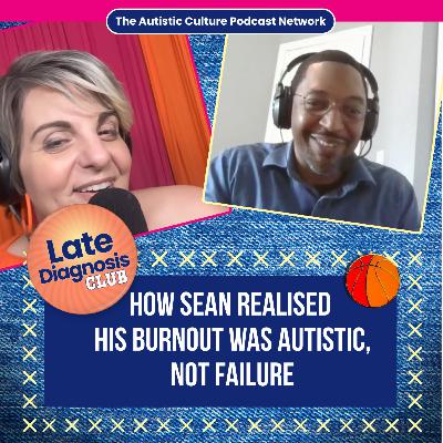 How Sean Realised His Burnout Was Autistic, Not Failure