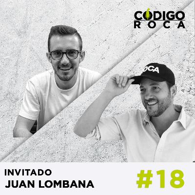 #18. Juan Lombana, Fundador de Mercatitlán - De Google Gurú a Promesa de Forbes antes de los 30