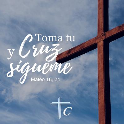 Domingo XXII T.O: Toma tu cruz y sígueme Domingo XXII T.O: Toma tu cruz y sígueme