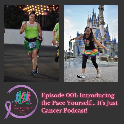 Episode 001 - Introducing The Pace Yourself... It's Just Cancer Podcast