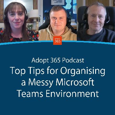 Episode 25 - Top Tips for Organising a Messy Microsoft Teams Environment