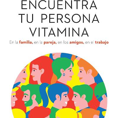 Encuentra tu persona vitamina de Marian Rojas Estapé