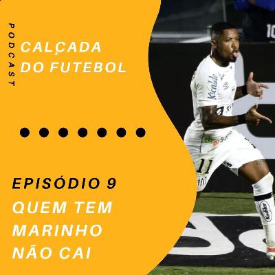 #09 Quem tem Marinho não cai