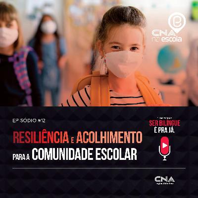 #Episódio 12: Resiliência e acolhimento para a comunidade escolar