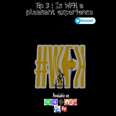 Episode 3 - Is WFH a pleasant experience..?Tamil Podcast