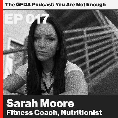 Do it for yourself. Fitness coach, Sarah Moore. Ep 17 Do it for yourself. Fitness coach, Sarah Moore. Ep 17