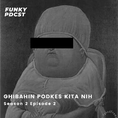 2. Ghibahin Podkes Kita Nih