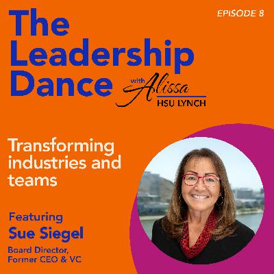 Ep. 8: Transforming industries and teams, with Sue Siegel