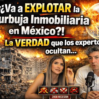 ¿Va a EXPLOTAR la Burbuja Inmobiliaria en México? La Verdad Oculta 💥🏠 | Cap. 8 | P1 ¿Va a EXPLOTAR la Burbuja Inmobiliaria en México? La Verdad Oculta 💥🏠 | Cap. 8 | P1