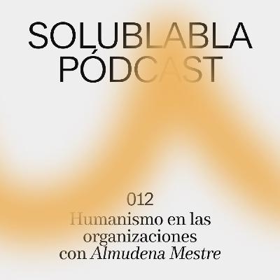 Humanismo en las organizaciones con Almudena Mestre