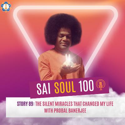 Story 89: The silent miracles that changed my life with Probal Banerjee