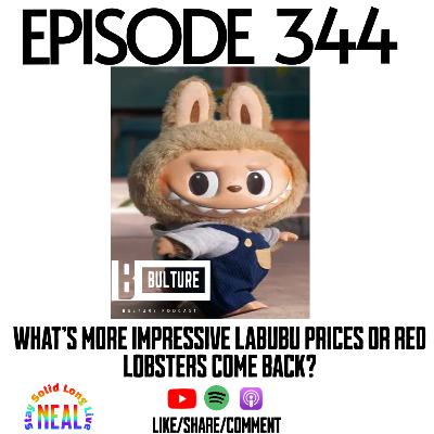 What’s more impressive Labubu prices or Red Lobsters come back? Ep 344