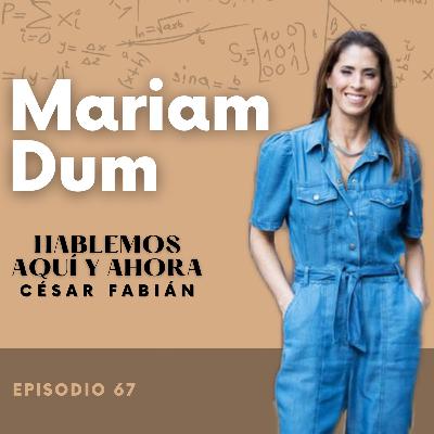 Encuentra tu esencia con Mariam Dum - E67
