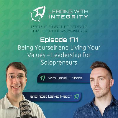 Ep.171: Being Yourself and Living Your Values – Leadership for Solopreneurs, with Daniel J. Moore | Leadership podcasts