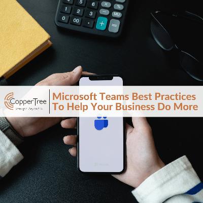 Microsoft Teams Best Practices To Help Your Business Do More