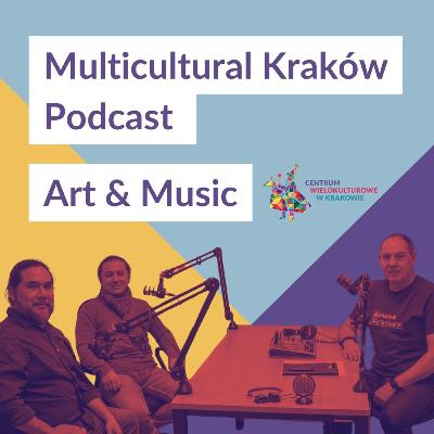 Multicultural Kraków Podcast - Multicultural Art & Music