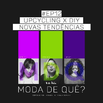 #EP12 PodCast - #MDQ - Upcycling X Diy = Novas Tendências #EP12 PodCast - #MDQ - Upcycling X Diy = Novas Tendências