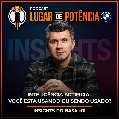 Inteligência Artificial: Você está usando ou sendo usado? | Insights do Basa #1