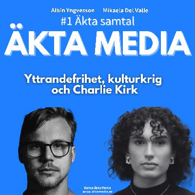 Yttrandefrihet, kulturkrig och Charlie Kirk | Äkta samtal #1 Yttrandefrihet, kulturkrig och Charlie Kirk | Äkta samtal #1