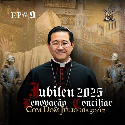 Jubileu 2025 e a Renovação Conciliar, ft. Dom Júlio Endi | Santocast #09
