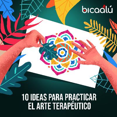 Arte terapéutico: 10 ideas para practicarlo Arte terapéutico: 10 ideas para practicarlo