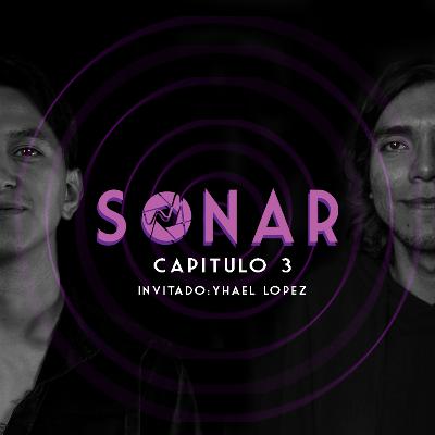 Sonar E03: "La paranoia de ser hackeado y tocar guitarra como un hábito " - Ft. Yhael López
