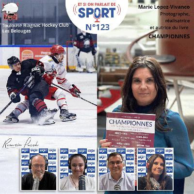 Emission N°123 - Hockey sur Glace et Portrait Marie Lopez-Vivanco