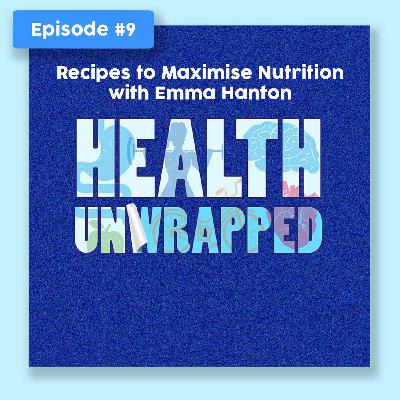 Recipes to maximise nutrition, with Emma Hanton