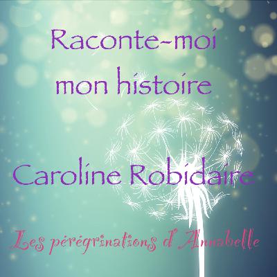 Approches alternatives #13 - Raconte-moi mon histoire - Caroline Robidaire