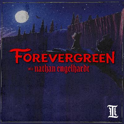 Episode 26: Forevergreen with Nathan Engelhardt