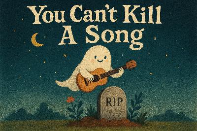 You Can't Kill A Song