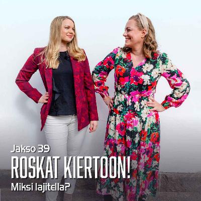 39. Roskat kiertoon 39. Roskat kiertoon