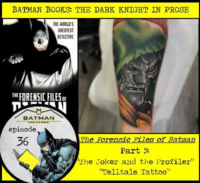 The Forensic Files of Batman Part 5