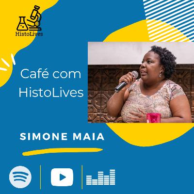 Nº 6 - Café Com HistoLives com Simone Maia