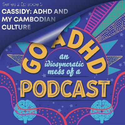Cassidy: ADHD and my Cambodian Culture Cassidy: ADHD and my Cambodian Culture