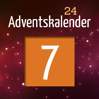 Adventskalender 2024 - Türchen 7 Adventskalender 2024 - Türchen 7