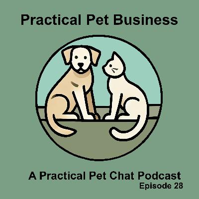 Practical Pet Business - Episode 28 - Loyalty programs for pet businesses pet parents and much more