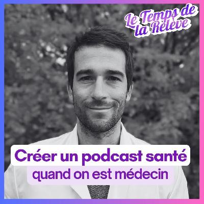 #20 : Créer un podcast santé quand on est médecin