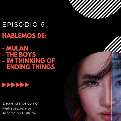 HABLEMOS DE MULÁN, IM THINKING OF ENDINGS THINGS Y THE BOYS HABLEMOS DE MULÁN, IM THINKING OF ENDINGS THINGS Y THE BOYS