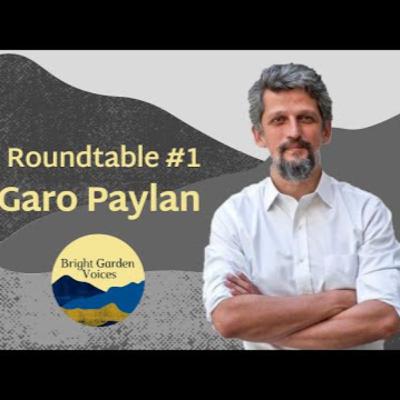 Roundtable #1 • Garo Paylan Roundtable #1 • Garo Paylan