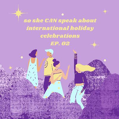 so she CAN speak about international holiday celebrations | so she CAN speak ep. 02