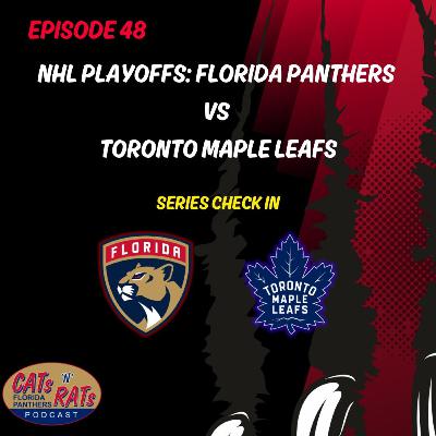 Cats N Rats Episode 48 — Checking In On Florida Panthers vs Toronto Maple Leafs Series