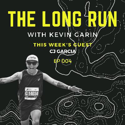 the long run | ep. 004 (cj garcia) the long run | ep. 004 (cj garcia)