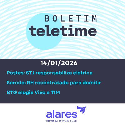 14/01/26 | Postes: STJ responsabiliza elétrica | Serede: RH recontratado para demitir | BTG otimista com Vivo e TIM