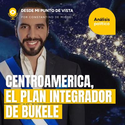 🌎 Centroamérica unida: el plan de Bukele que puede cambiar la historia